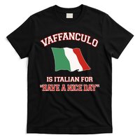 Vaffanculo Is Italian For Have A Nice Day T-Shirt