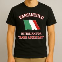 Vaffanculo Is Italian For Have A Nice Day T-Shirt