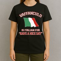 Vaffanculo Is Italian For Have A Nice Day T-Shirt