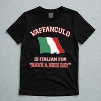 Vaffanculo Is Italian For Have A Nice Day T-Shirt