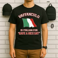 Vaffanculo Is Italian For Have A Nice Day T-Shirt