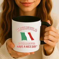 Vaffanculo Is Italian For Have A Nice Day Mug