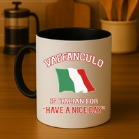 Vaffanculo Is Italian For Have A Nice Day Mug