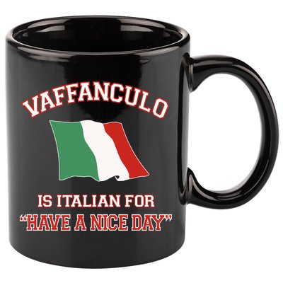 Vaffanculo Is Italian For Have A Nice Day 11oz C Handle Ceramic Mug
