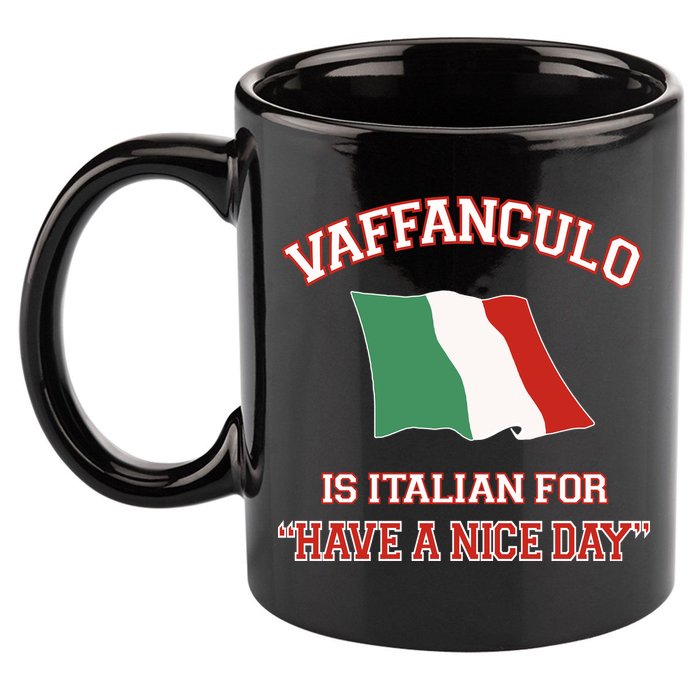 Vaffanculo Is Italian For Have A Nice Day 11oz C Handle Ceramic Mug