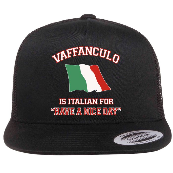 Vaffanculo Is Italian For Have A Nice Day Flatbill Hat