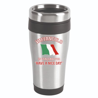 Vaffanculo Is Italian For Have A Nice Day 16oz Travel Tumbler