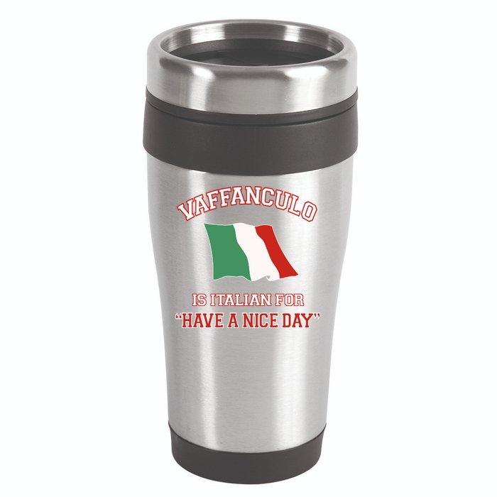 Vaffanculo Is Italian For Have A Nice Day 16oz Travel Tumbler