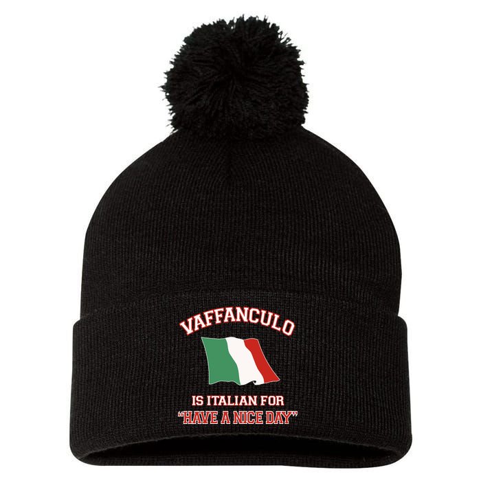 Vaffanculo Is Italian For Have A Nice Day Pom Pom 12in Knit Beanie