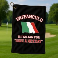 Vaffanculo Is Italian For Have A Nice Day Golf Towel