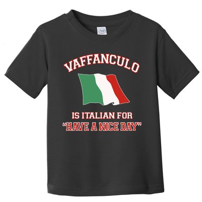 Vaffanculo Is Italian For Have A Nice Day Toddler T-Shirt