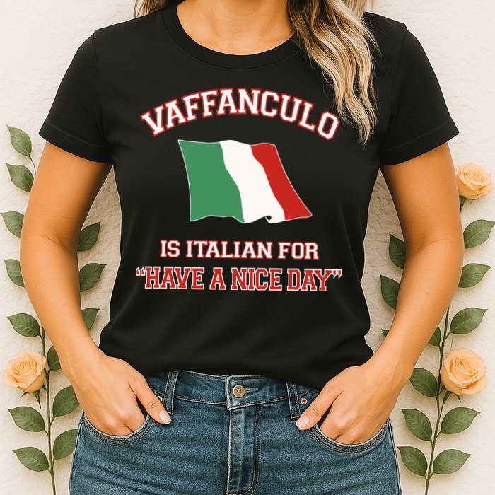 Vaffanculo Is Italian For Have A Nice Day Womens T-Shirt