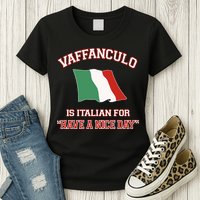 Vaffanculo Is Italian For Have A Nice Day Womens T-Shirt
