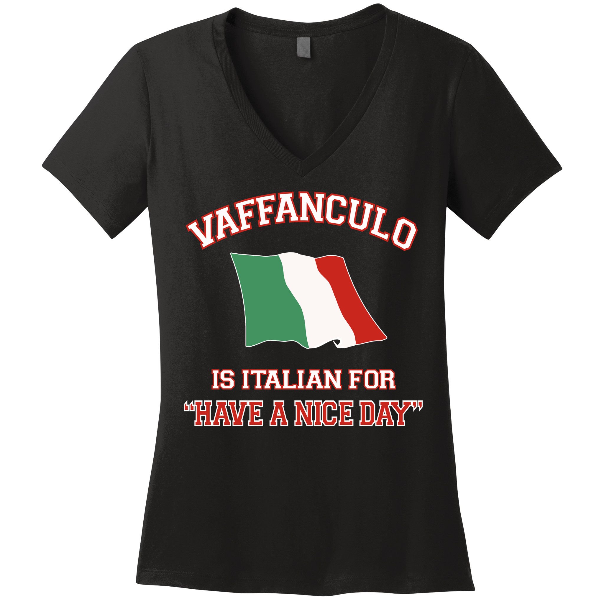 Vaffanculo Is Italian For Have A Nice Day Women's V-Neck T-Shirt