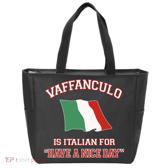 Vaffanculo Is Italian For Have A Nice Day Zip Tote Bag