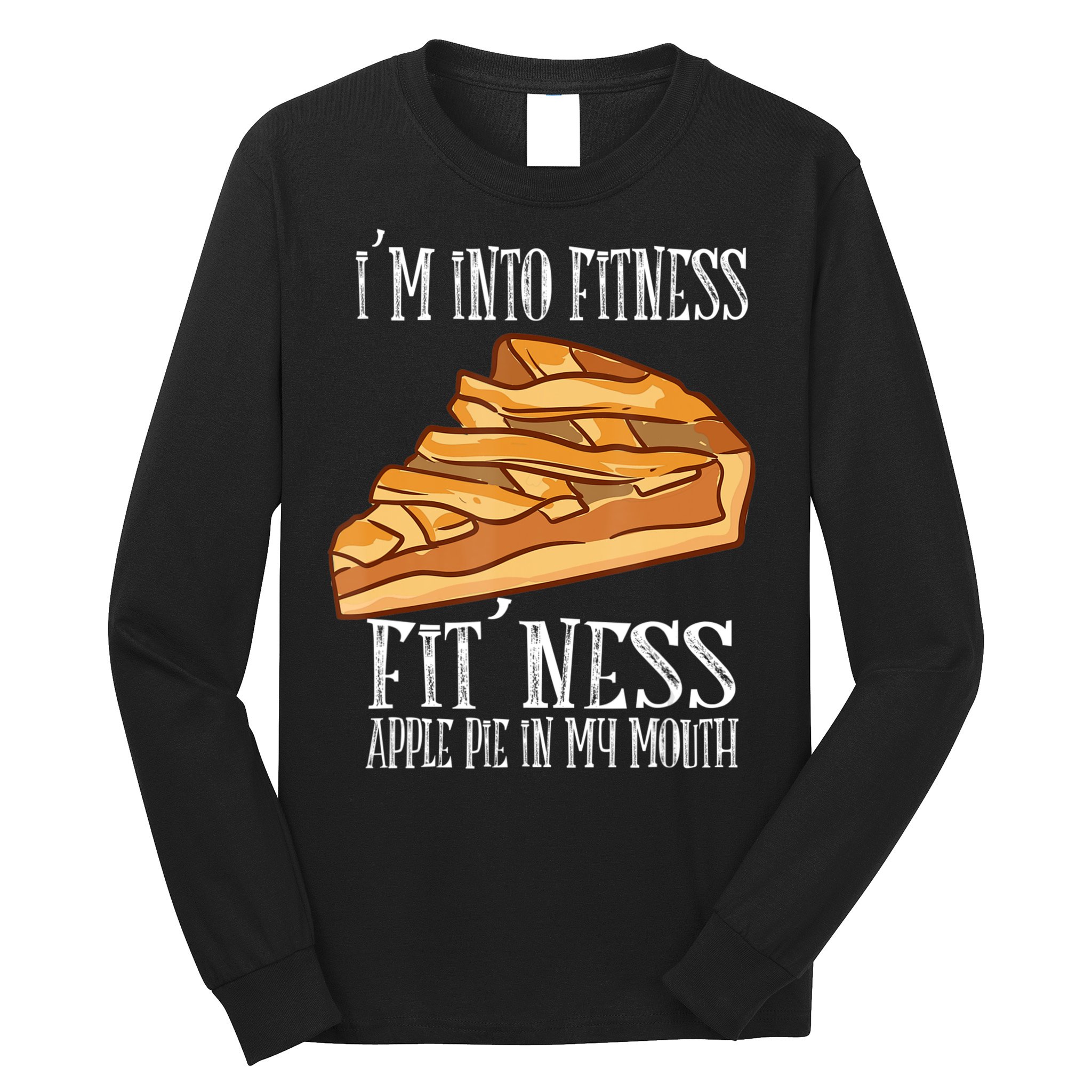 Vintage I'm Into Fitness Fit' Ness Apple Pie In My Mouth Long Sleeve Shirt