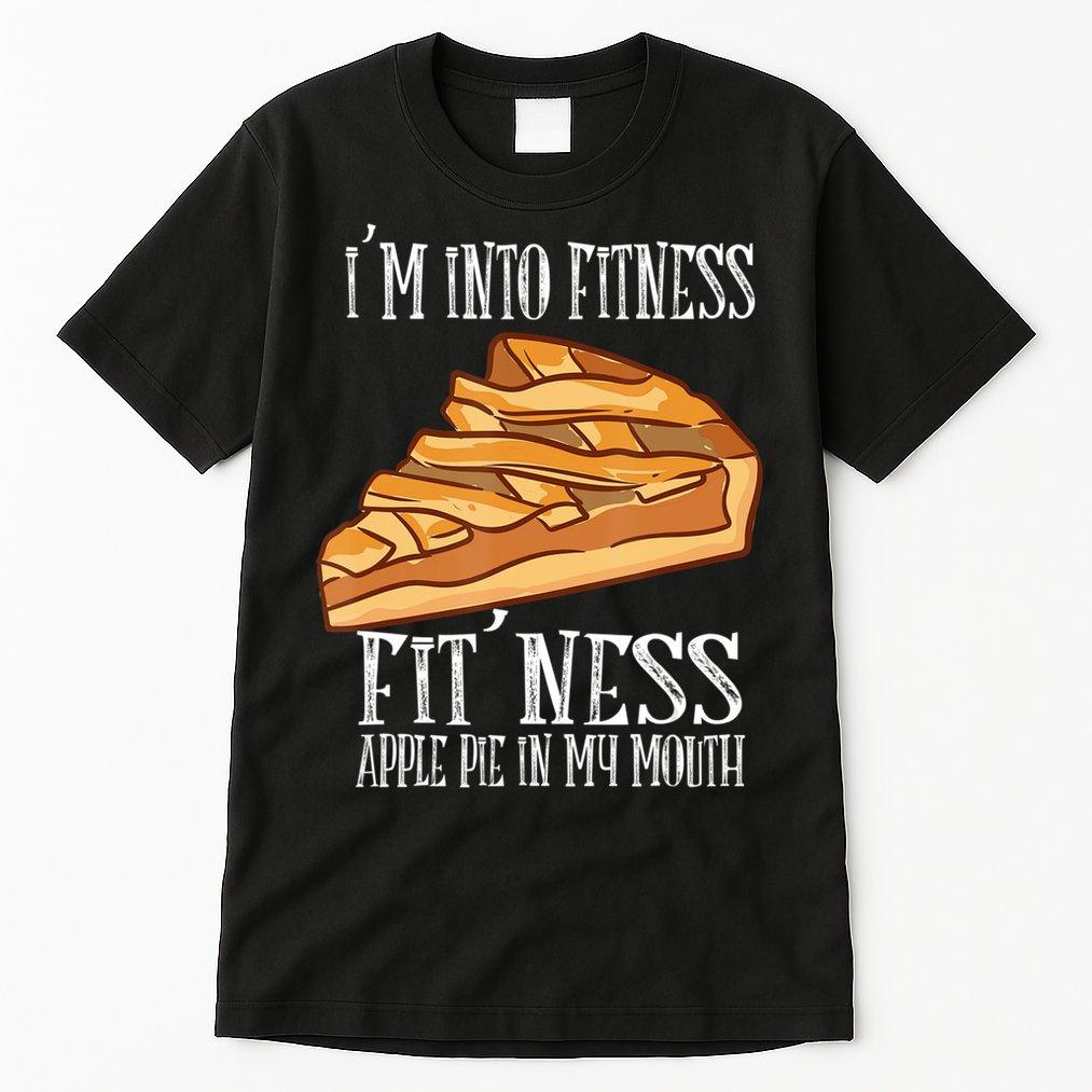 Vintage I'm Into Fitness Fit' Ness Apple Pie In My Mouth Tall T-Shirt