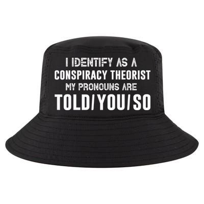 Vintage I Identify As A Conspiracy Theorist My Pronouns Are Told You Cool Comfort Performance Bucket Hat