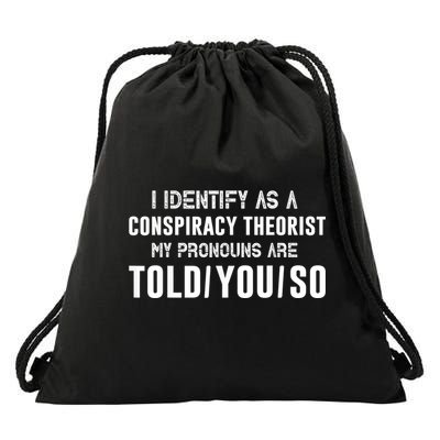 Vintage I Identify As A Conspiracy Theorist My Pronouns Are Told You Drawstring Bag