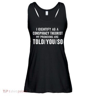 Vintage I Identify As A Conspiracy Theorist My Pronouns Are Told You Ladies Essential Flowy Tank