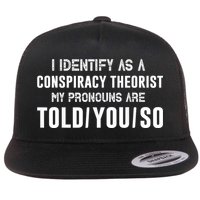Vintage I Identify As A Conspiracy Theorist My Pronouns Are Told You Flat Bill Trucker Hat