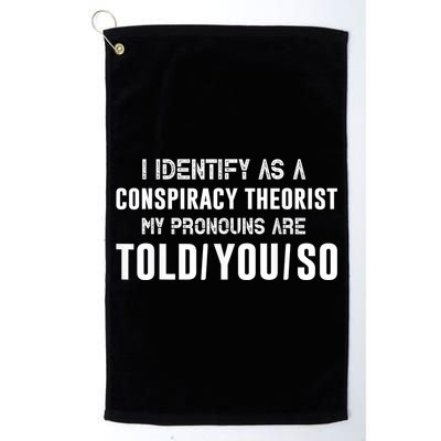 Vintage I Identify As A Conspiracy Theorist My Pronouns Are Told You Golf Towel