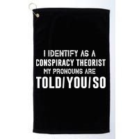 Vintage I Identify As A Conspiracy Theorist My Pronouns Are Told You Golf Towel