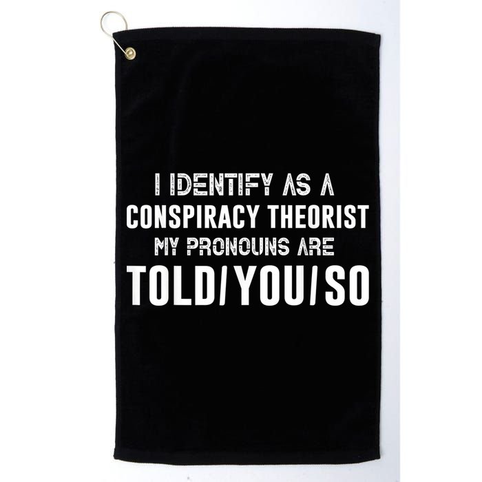 Vintage I Identify As A Conspiracy Theorist My Pronouns Are Told You Golf Towel