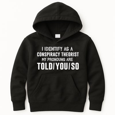 Vintage I Identify As A Conspiracy Theorist My Pronouns Are Told You Kids Hoodie