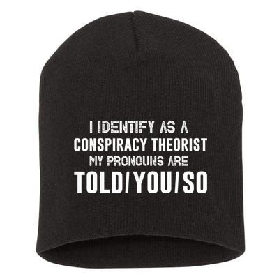 Vintage I Identify As A Conspiracy Theorist My Pronouns Are Told You Short Acrylic Beanie