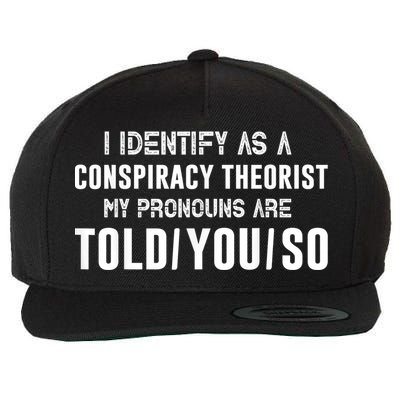 Vintage I Identify As A Conspiracy Theorist My Pronouns Are Told You Wool Snapback Cap