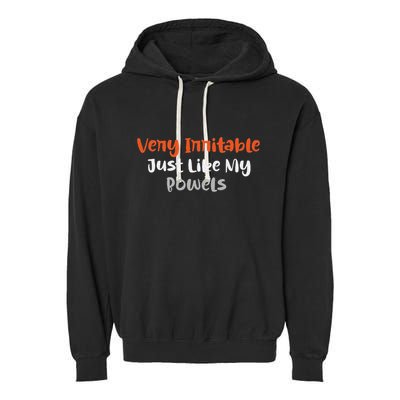 Very Irritable Just Like My Bowels Garment-Dyed Fleece Hoodie
