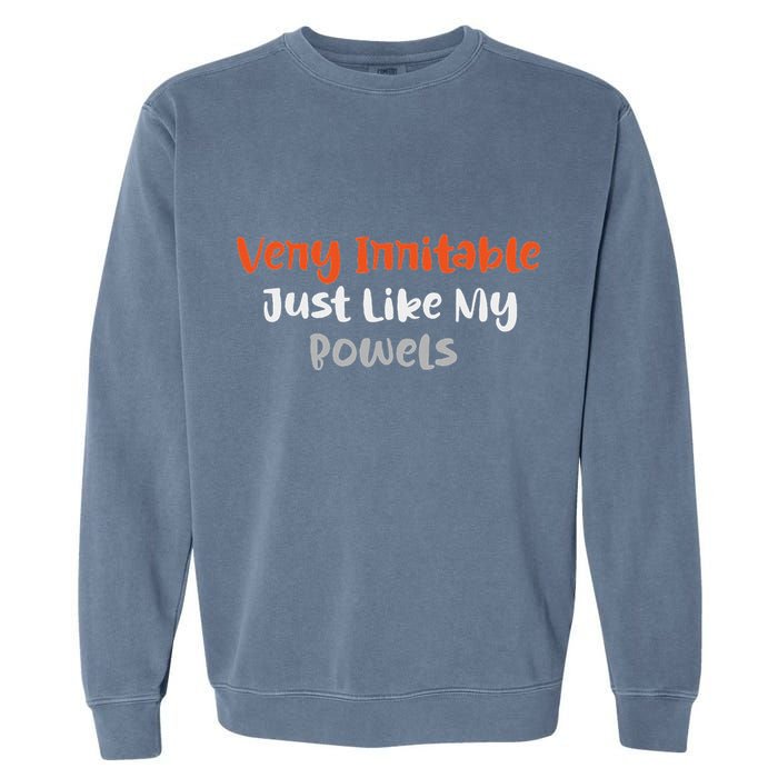 Very Irritable Just Like My Bowels Garment-Dyed Sweatshirt