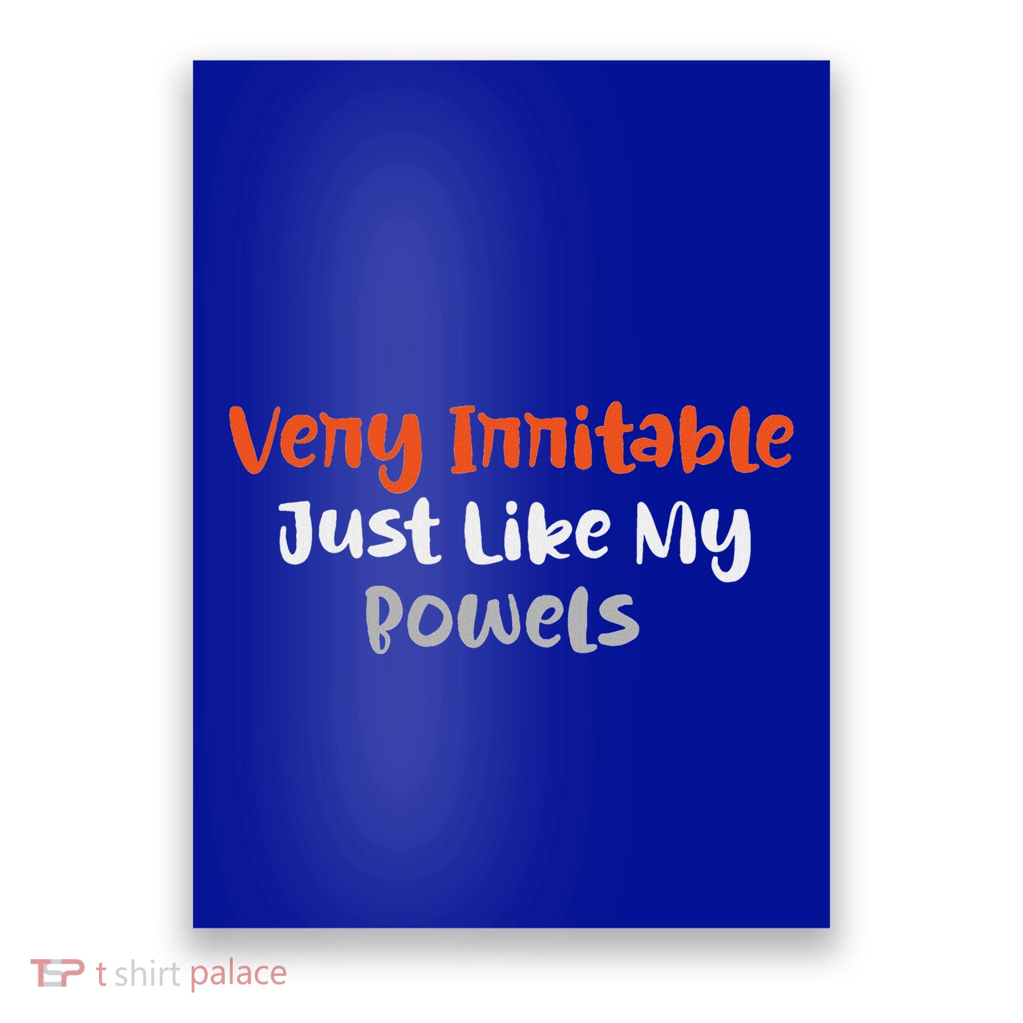 Very Irritable Just Like My Bowels Poster