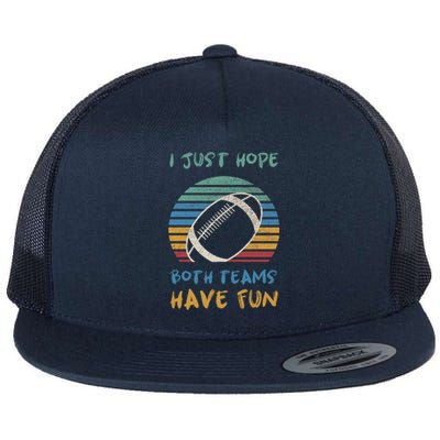 Vintage I Just Hope Both Teams Have Fun Funny Football Tee Gift Flat Bill Trucker Hat