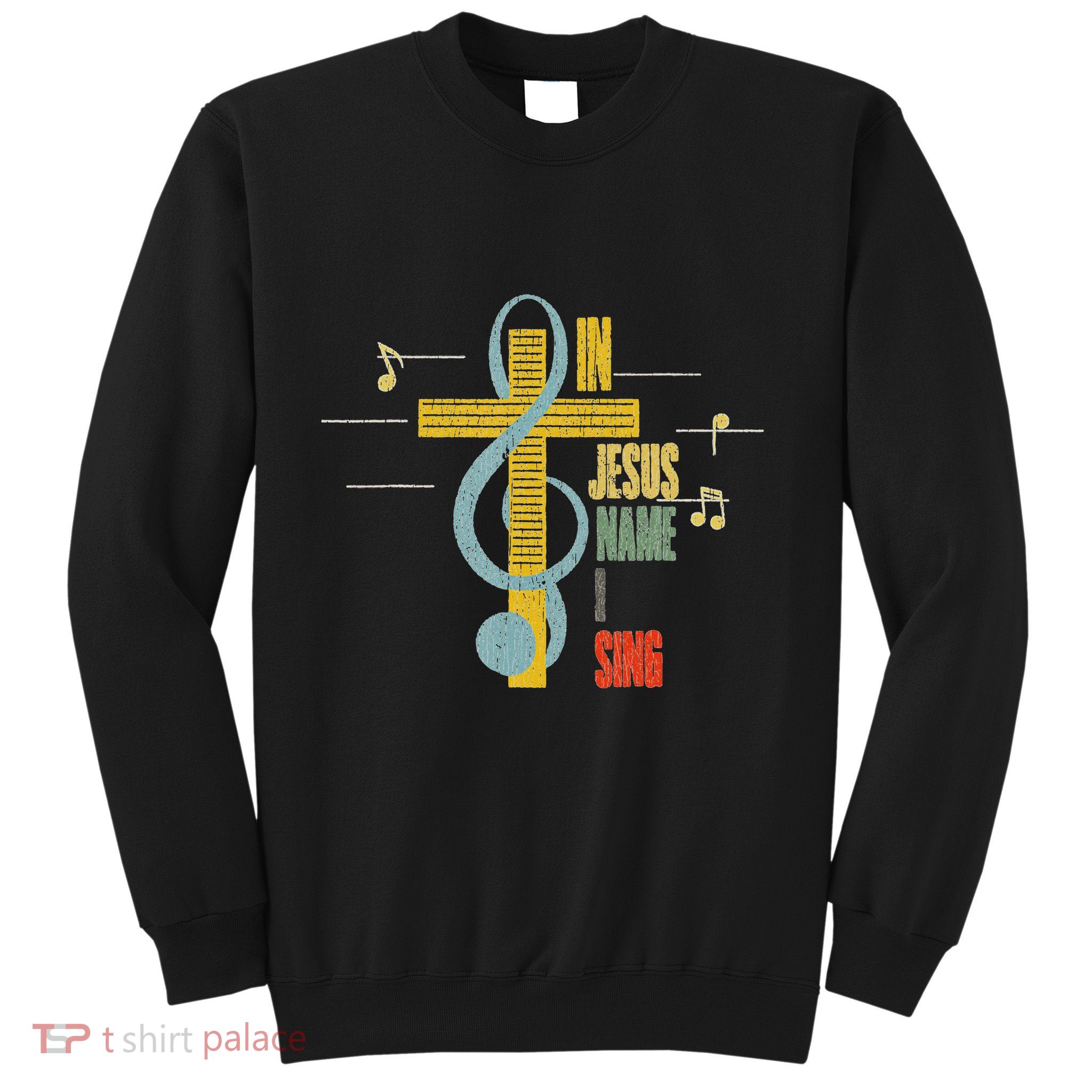 Vintage In Jesus Name I Sing Music Note Cross Sweatshirt