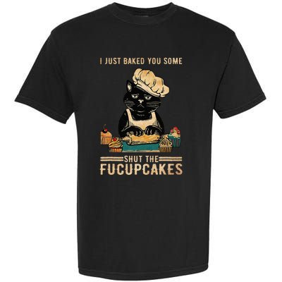 Vintage I Just Baked You Some Shut The Fucupcakes Garment-Dyed Heavyweight T-Shirt