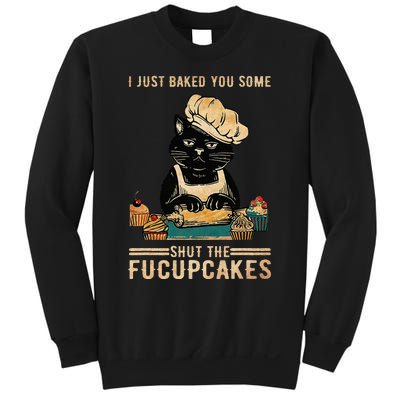 Vintage I Just Baked You Some Shut The Fucupcakes Sweatshirt