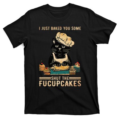 Vintage I Just Baked You Some Shut The Fucupcakes T-Shirt