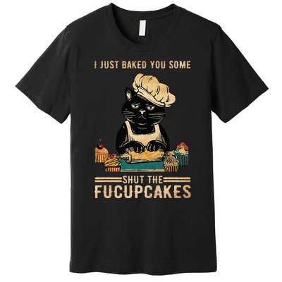 Vintage I Just Baked You Some Shut The Fucupcakes Premium T-Shirt