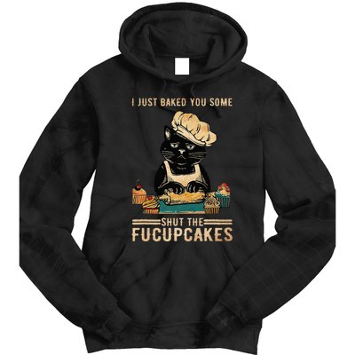 Vintage I Just Baked You Some Shut The Fucupcakes Tie Dye Hoodie