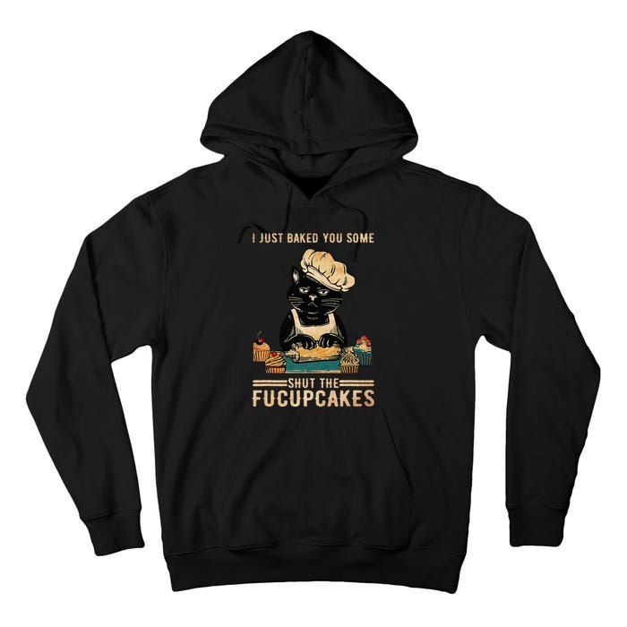 Vintage I Just Baked You Some Shut The Fucupcakes Tall Hoodie