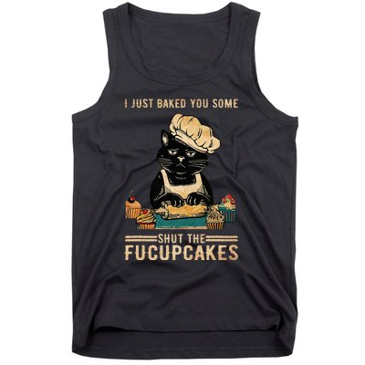 Vintage I Just Baked You Some Shut The Fucupcakes Tank Top