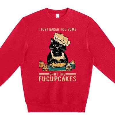 Vintage I Just Baked You Some Shut The Fucupcakes Premium Crewneck Sweatshirt