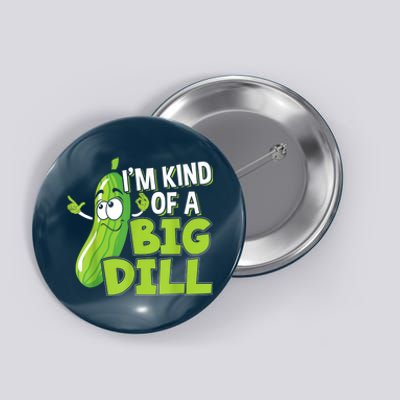 Vegan Im Kind Of A Big Dill Gift For A Pickle Lover Button