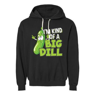 Vegan I'm Kind Of A Big Dill Gift Pickle Lover Cute Gift Garment-Dyed Fleece Hoodie
