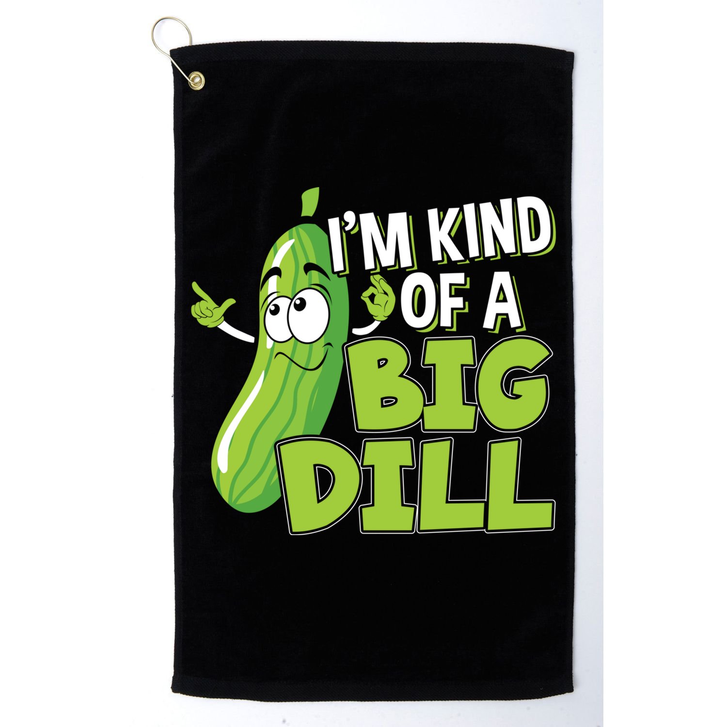 Vegan I'm Kind Of A Big Dill Gift Pickle Lover Cute Gift Golf Towel