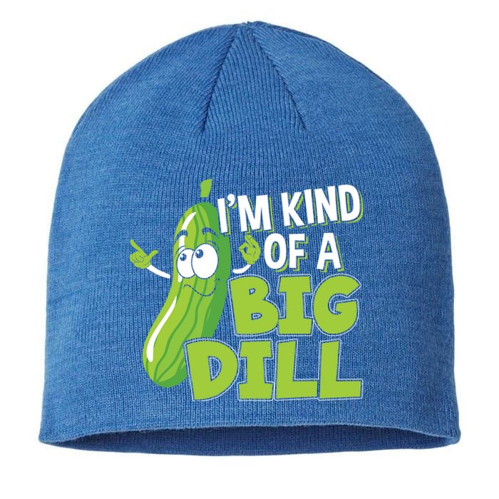 Vegan I'm Kind Of A Big Dill Gift Pickle Lover Cute Gift Sustainable Beanie