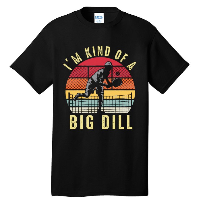 Vintage I'M Kind of a Big Dill Pickleball Player Retro Funny Tall T-Shirt