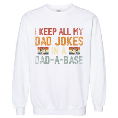 Vintage I Keep All My Dad Jokes In A Dad A Base Fathers Day Gift Garment-Dyed Sweatshirt